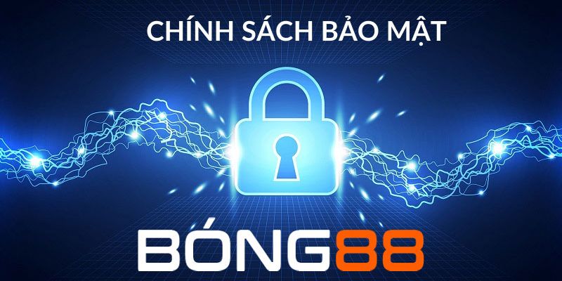 Tổng quan về quy định chính sách bảo mật Bong88