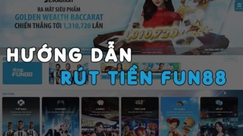 Các bước rút tiền Fun88 đơn giản thành viên nào cũng làm được