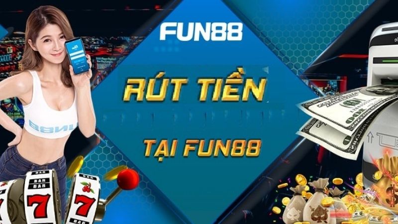 Fun88 cung cấp nhiều kênh giao dịch lấy tiền về phổ biến 