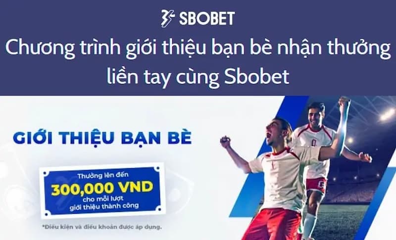 Mời bạn bè chơi Sbobet nhận ngay 300.000đ